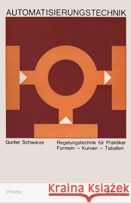 Regelungstechnik Für Praktiker: Formeln -- Kurven -- Tabellen Schwarze, Gunter 9783663039853 Springer - książka