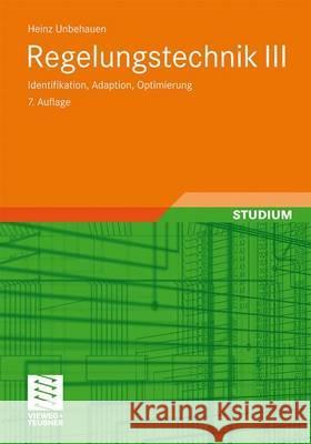 Regelungstechnik III: Identifikation, Adaption, Optimierung Unbehauen, Heinz 9783834814197 Vieweg+Teubner - książka