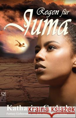 Regen für Juma: Fantasy-Liebesroman aus dem steinzeitlichen Afrika Gerlach, Katharina 9783956810473 Independent Bookworm - książka