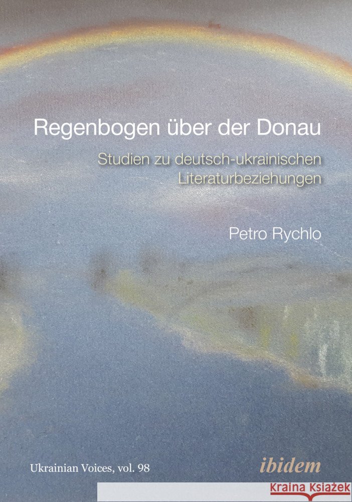 Regenbogen Ã¼ber der Donau Rychlo, Petro 9783838220932 ibidem - książka