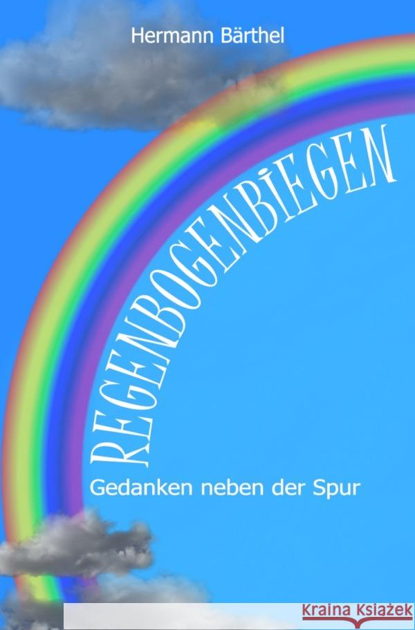 Regenbogenbiegen Bärthel, Hermann 9783756504541 epubli - książka