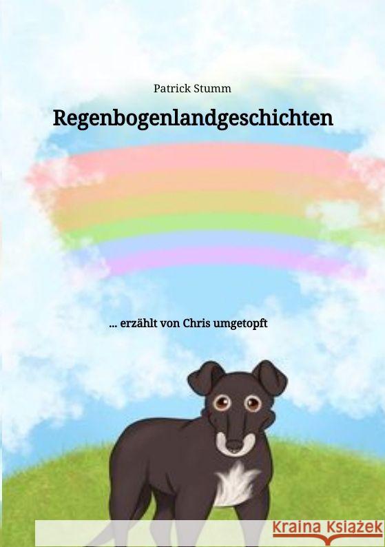 Regenbogenlandgeschichten: ... erz?hlt von Chris umgetopft Patrick Stumm 9783384018922 Tredition Gmbh - książka