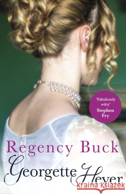 Regency Buck: Gossip, scandal and an unforgettable Regency romance Georgette Heyer 9780099465584 Cornerstone - książka