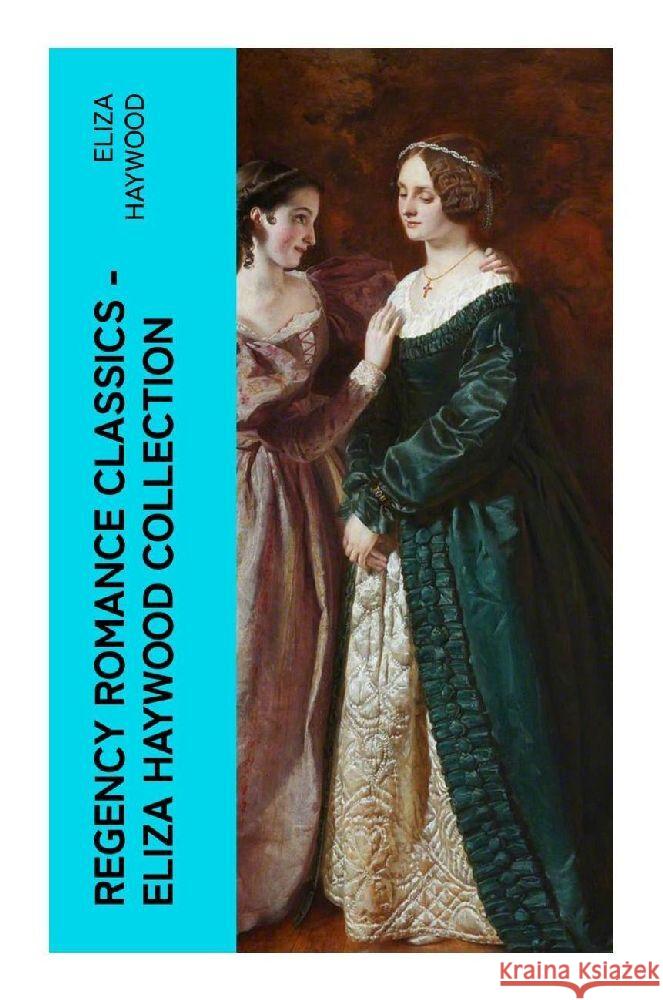 Regency Romance Classics - Eliza Haywood Collection Haywood, Eliza 9788027375776 e-artnow - książka