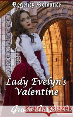 Regency Romance: Lady Evelyn's Valentine Grace Austen 9781983574726 Createspace Independent Publishing Platform - książka