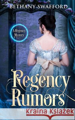 Regency Rumors: A Regency Mystery Bethany Swafford 9781646338542 Bethany Swafford - książka