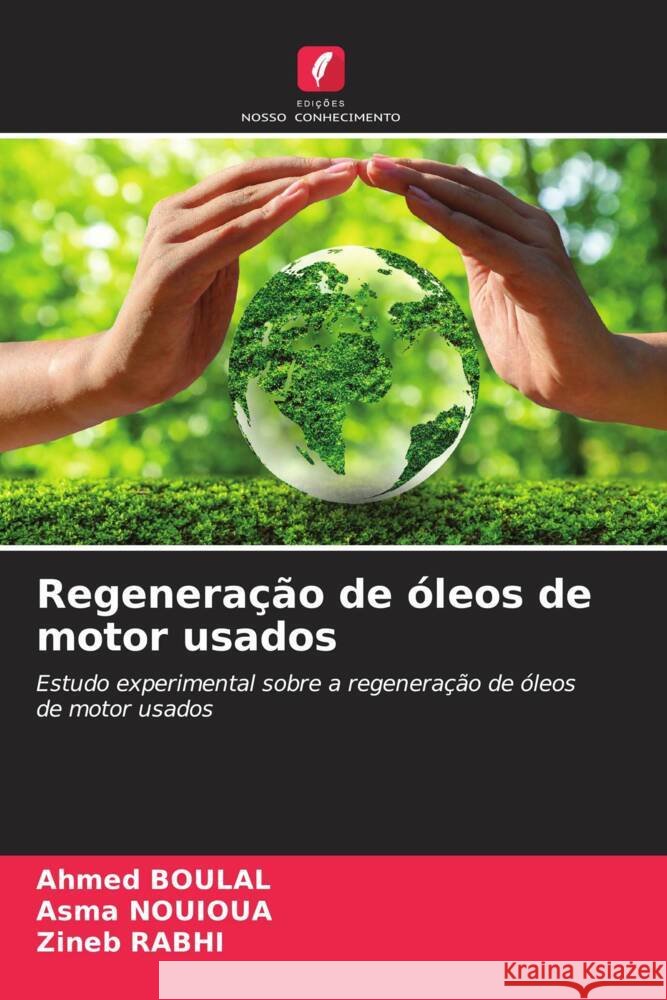 Regenera??o de ?leos de motor usados Ahmed Boulal Asma Nouioua Zineb Rabhi 9786207230273 Edicoes Nosso Conhecimento - książka