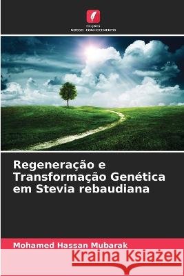 Regeneracao e Transformacao Genetica em Stevia rebaudiana Mohamed Hassan Mubarak   9786206250586 Edicoes Nosso Conhecimento - książka