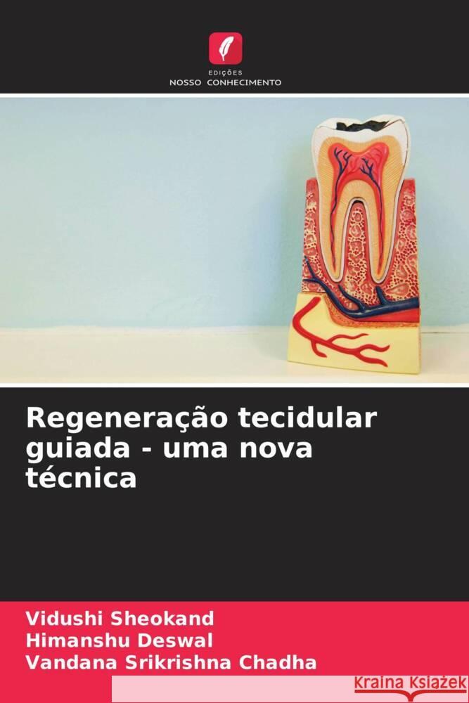 Regenera??o tecidular guiada - uma nova t?cnica Vidushi Sheokand Himanshu Deswal Vandana Srikrishna Chadha 9786206947950 Edicoes Nosso Conhecimento - książka