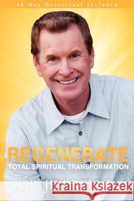 Regenerate: Total Spiritual Transformation Dr Jim Reeve 9780615605845 Jim Reeve Ministries, Inc. - książka