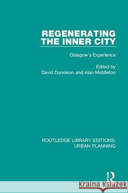 Regenerating the Inner City: Glasgow's Experience  9781138490253 Routledge Library Editions: Urban Planning - książka