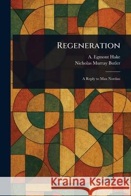 Regeneration A. Egmont (Alfred Egmont) Hake Nicholas Murray Butler 9781025249186 Anson Street Press - książka