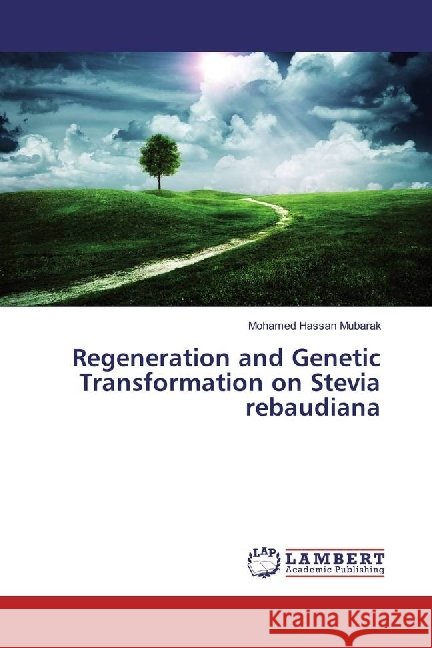 Regeneration and Genetic Transformation on Stevia rebaudiana Hassan Mubarak, Mohamed 9783659794780 LAP Lambert Academic Publishing - książka