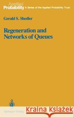 Regeneration and Networks of Queues G. S. Shedler Gerald S. Shedler 9780387964256 Springer - książka