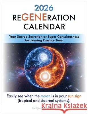 ReGENEration Calendar 2026: Your Super Consciousness Awakening Practice Time (Moon in Sun Sign) Kerr 9781068581908 Seek Vision - książka