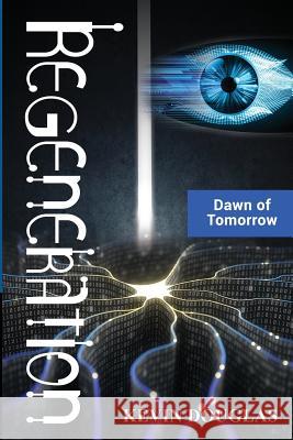 Regeneration: Dawn of Tomorrow Kevin Douglas 9781643708881 Farabee Publishing - książka