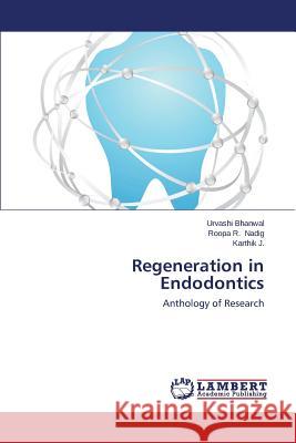 Regeneration in Endodontics Bhanwal Urvashi                          Nadig Roopa R.                           J. Karthik 9783659516306 LAP Lambert Academic Publishing - książka