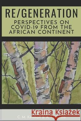 Re/Generation: Perspectives on COVID-19 from the African Continent A. Makosso C. M. Kelshall 9781999208691 Canadian Association for Security and Intelli - książka