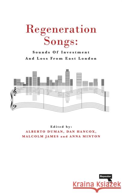 Regeneration Songs: Sounds of Investment and Loss in East London Anna Minton Alberto Duman Malcolm James 9781912248230 Watkins Media Limited - książka