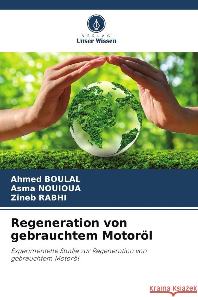 Regeneration von gebrauchtem Motor?l Ahmed Boulal Asma Nouioua Zineb Rabhi 9786207230259 Verlag Unser Wissen - książka