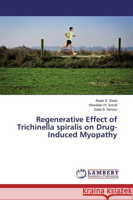 Regenerative Effect of Trichinella spiralis on Drug-Induced Myopathy Saad, Abeer E.; Ismail, Howaida I.H.; Ashour, Dalia S. 9783659858543 LAP Lambert Academic Publishing - książka