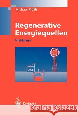 Regenerative Energiequellen: Praktikum Meliß, Michael 9783540632184 Not Avail - książka