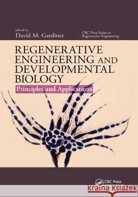 Regenerative Engineering and Developmental Biology: Principles and Applications David M. Gardiner 9780367873097 CRC Press - książka