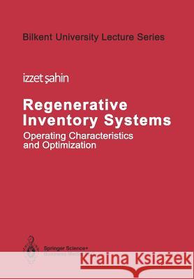 Regenerative Inventory Systems: Operating Characteristics and Optimization Sahin, Izzet 9781475742565 Springer - książka