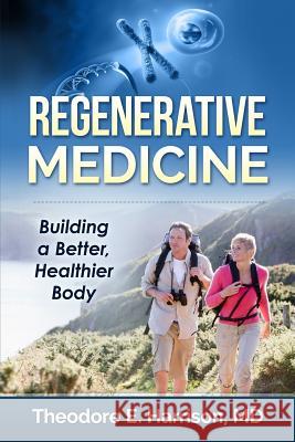 Regenerative Medicine: Building a Better, Healthier Body Theodore E. Harriso 9781511515900 Createspace - książka
