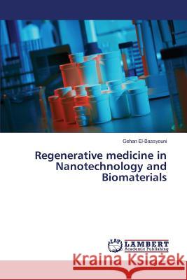 Regenerative medicine in Nanotechnology and Biomaterials El-Bassyouni Gehan 9783659808562 LAP Lambert Academic Publishing - książka