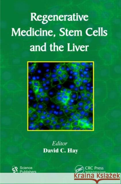 Regenerative Medicine, Stem Cells and the Liver David C. Hay 9781578087396 Science Publishers - książka