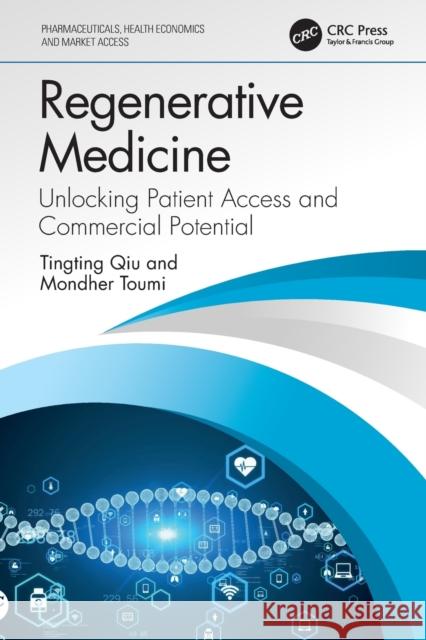 Regenerative Medicine: Unlocking Patient Access and Commercial Potential Tingting Qiu Mondher Toumi 9781032431987 CRC Press - książka
