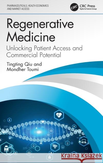 Regenerative Medicine: Unlocking Patient Access and Commercial Potential Tingting Qiu Mondher Toumi 9781032432960 CRC Press - książka