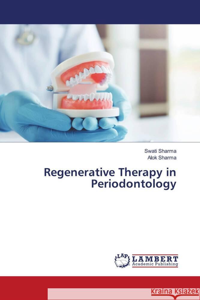 Regenerative Therapy in Periodontology Sharma, Swati, Sharma, Alok 9786202064439 LAP Lambert Academic Publishing - książka