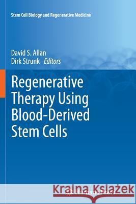 Regenerative Therapy Using Blood-Derived Stem Cells David S. Allan Dirk Strunk 9781627038850 Humana Press - książka