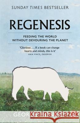 Regenesis: Feeding the World without Devouring the Planet George Monbiot 9780141992990 Penguin Books Ltd - książka