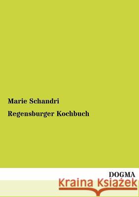 Regensburger Kochbuch Schandri, Marie 9783955071882 Dogma - książka