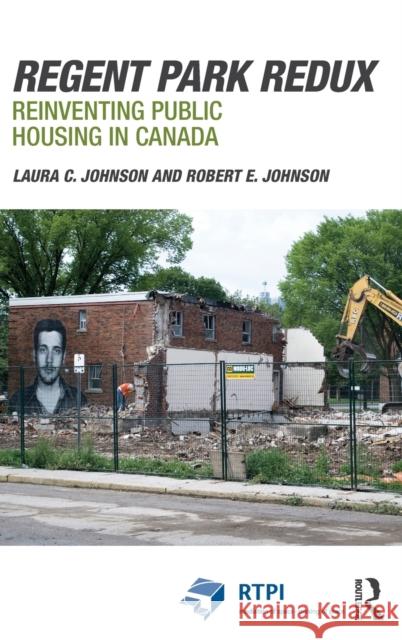 Regent Park Redux: Reinventing Public Housing in Canada Johnson, Laura 9781138812109 Routledge - książka