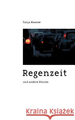 Regenzeit: und andere Stories Tanja Massow 9783848213214 Books on Demand - książka