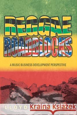 Reggae Roadblocks: A Music Business Development Perspective Lloyd Stanbury 9780986725371 Abeng Press - książka