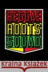 Reggae Roots Squad: Gift idea for reggae lovers and jamaican music addicts. 6 x 9 inches - 100 pages Soul Books 9781674109770 Independently Published