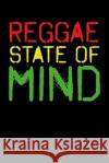 Reggae State Of Mind: Gift idea for reggae lovers and jamaican music addicts. 6 x 9 inches - 100 pages Soul Books 9781674109794 Independently Published