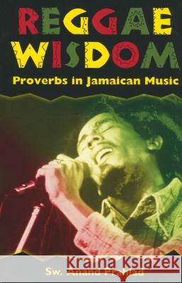 Reggae Wisdom: Proverbs in Jamaican Music Swami Anand Prahlad Sw Anand Prahlad 9781578063192 University Press of Mississippi - książka