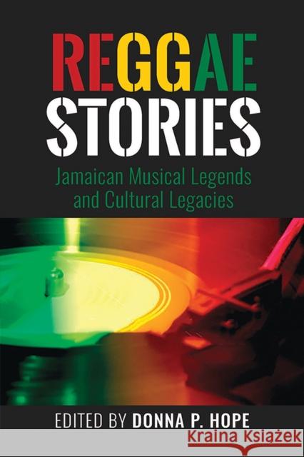 Reggaestories: Jamaican Musical Legends and Cultural Legacies Donna P. Hope 9789766406691 University of the West Indies Press - książka