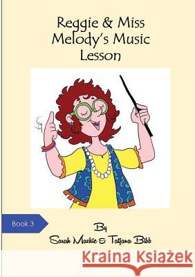 Reggie & Miss Melody's Music Class: Reggie the Reading Dog Book 3 Sarah L. MacKie Tatjana Bibb 9780995773813 Caxton Bell Ltd - książka