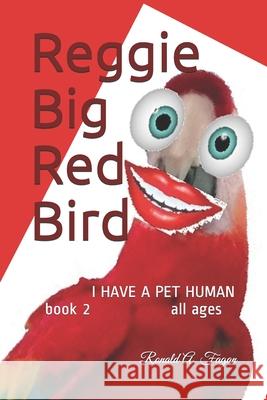 Reggie Big Red Bird: I have a pet Human book 2 Ronald a. Fagan 9781089835561 Independently Published - książka