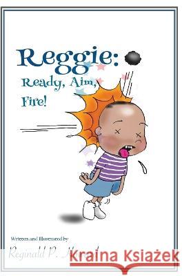 Reggie: Ready, Aim, Fire! Reginald P Howard   9781953364357 Infinity Books - książka