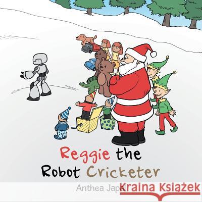 Reggie the Robot Cricketer Anthea Japal 9781496962607 Authorhouse - książka