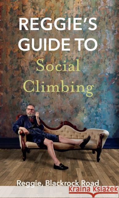 Reggie's Guide to Social Climbing Pat Fitzpatrick 9781848409026 New Island Books - książka