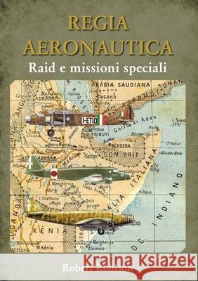 REGIA AERONAUTICA - Raid e missioni speciali Robert Robison 9788831648363 Youcanprint - książka